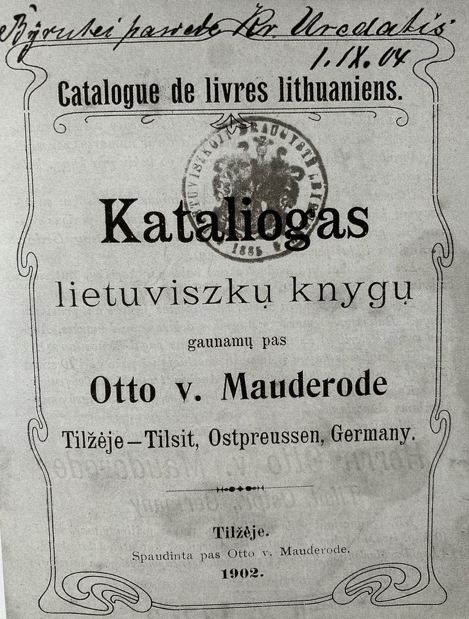 O.von Mauderodės spaustuvėje Tilžėje spaudos draudimo metais buvo išspausdinta apie 800 lietuviškų knygų, iš jų apie 220 kontrafakcijų. Šios spaustuvės lietuviškų knygų 1902 m. katalogas. Lietuvos nacionalinės Martyno Mažvydo bibliotekos archyvas